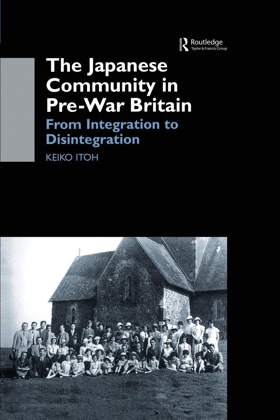 The Japanese Community in Pre-War Britain by Keiko Itoh - 9781138862814