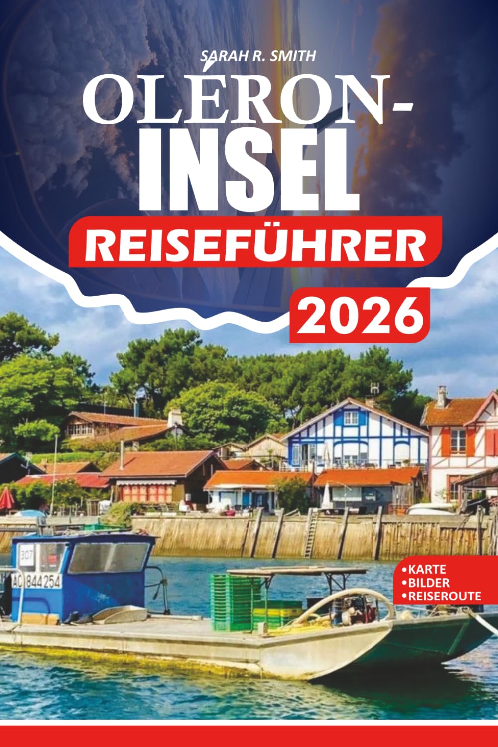 OLÉRON-INSEL REISEFÜHRER 2026: Planen Sie Ihre perfekte Reise mit Stränden, Radrouten, Naturschutzgebieten, lokaler Küche und praktischen Reiserouten