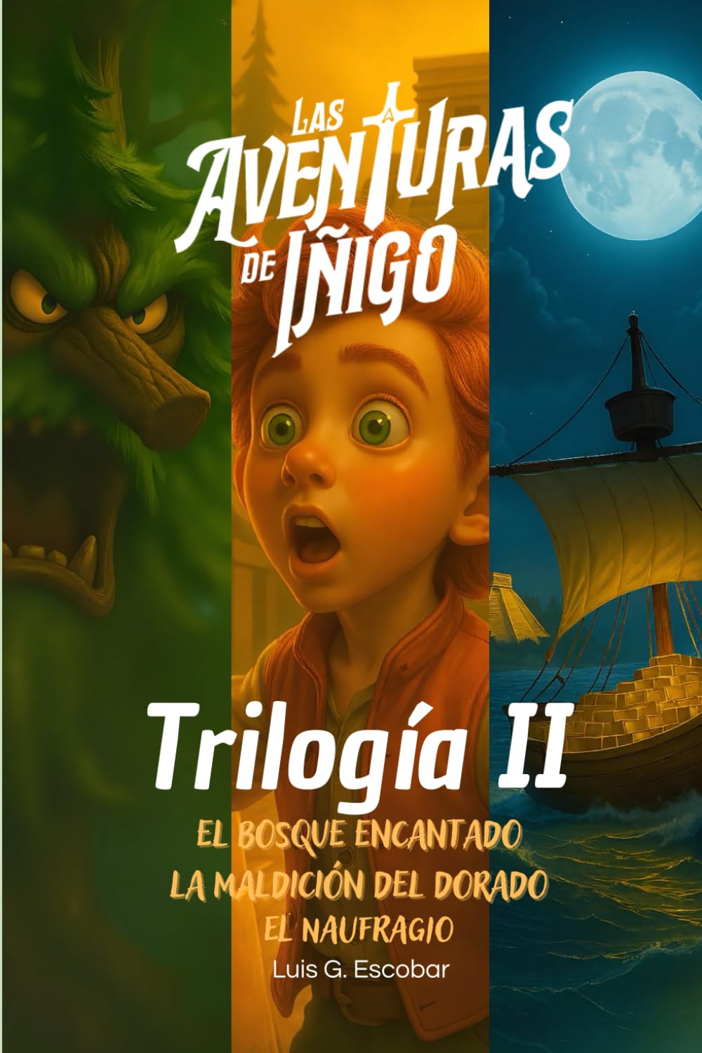 Las Aventuras de Íñigo. TRILOGÍA SEGUNDA: El Bosque Encantado, La Maldición del Dorado, El Naufragio