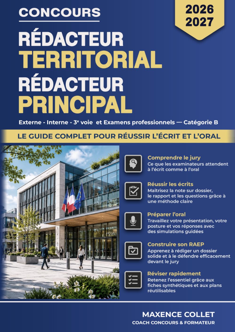 Rédacteur Territorial Rédacteur Principal: Le guide complet pour réussir l'écrit et l'oral - Concours Catégorie B : Externe - Interne - 3e voie et Examens professionnels - 2026-2027