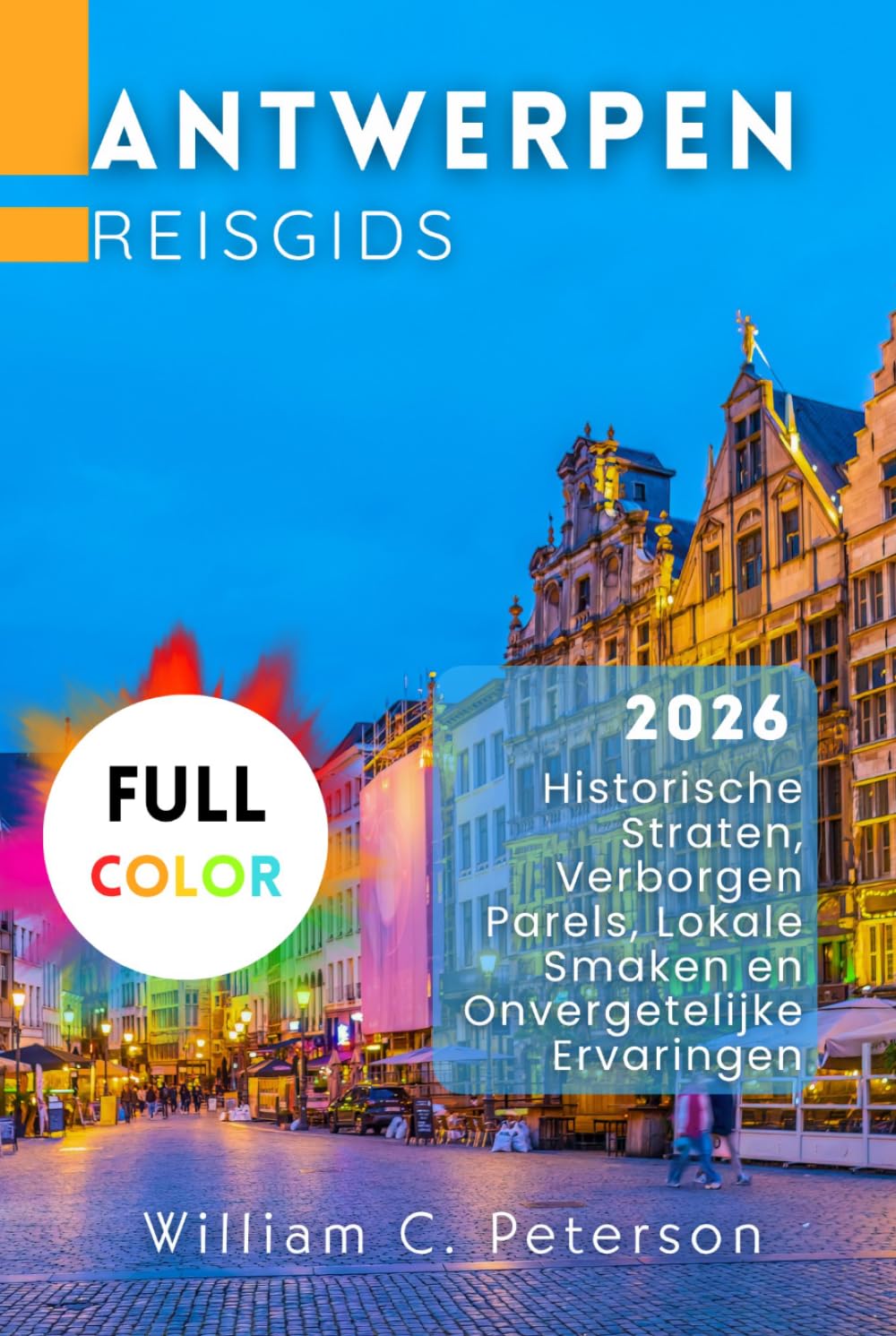 Antwerpen Reisgids 2026: Historische Straten, Verborgen Parels, Lokale Smaken en Onvergetelijke Ervaringen