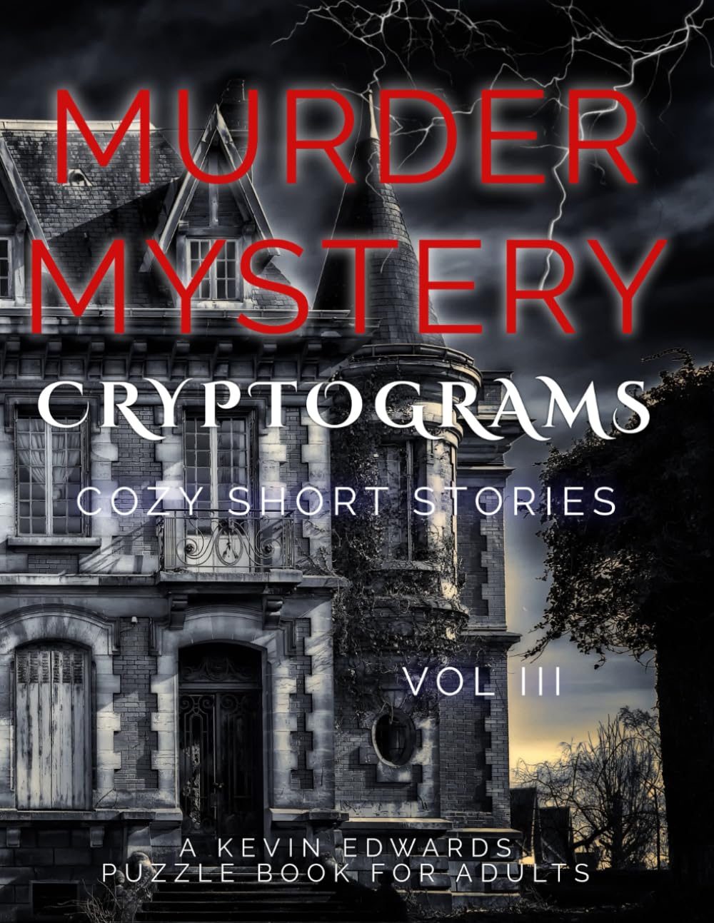 Murder Mystery Cryptograms : Cozy Cases in Puzzle Form Vol III Brain Games & Detective Activity Book for Adults