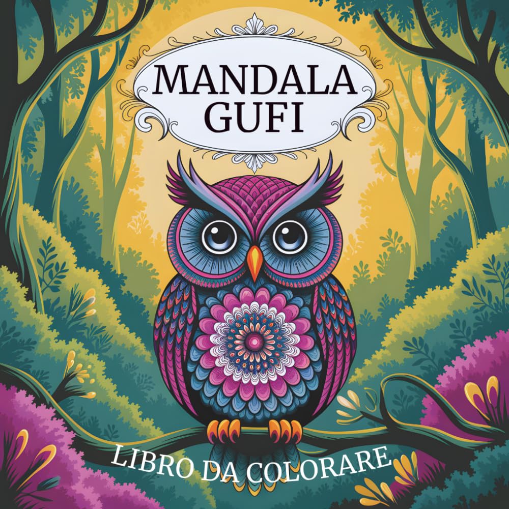 Mandala Gufi – Libro da Colorare per Adulti e Bambini: Oltre 80 Immagini Uniche di Gufi Simpatici e Misteriosi | Antistress, Relax e Creatività per ... Età (EnjoyArts - Mandala Coloring Collection)