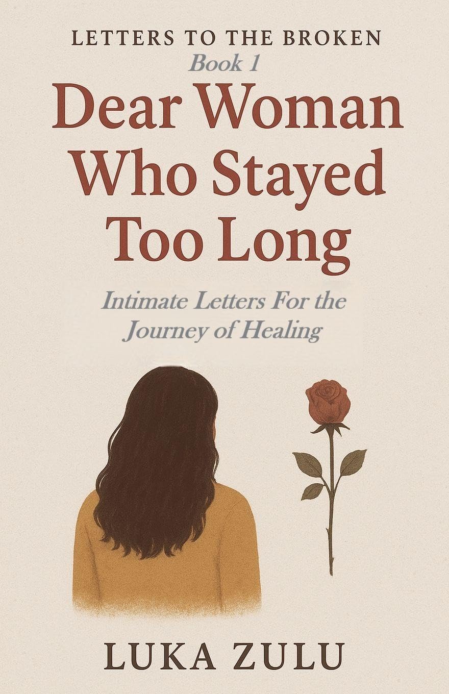 Dear Woman Who Stayed Too Long: 1 (Letters to the Broken)