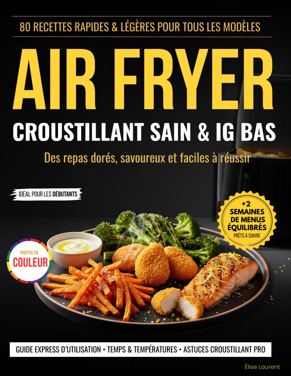 AIR FRYER — CROUSTILLANT, SAIN & IG BAS: 80 recettes rapides & légères pour tous les modèles