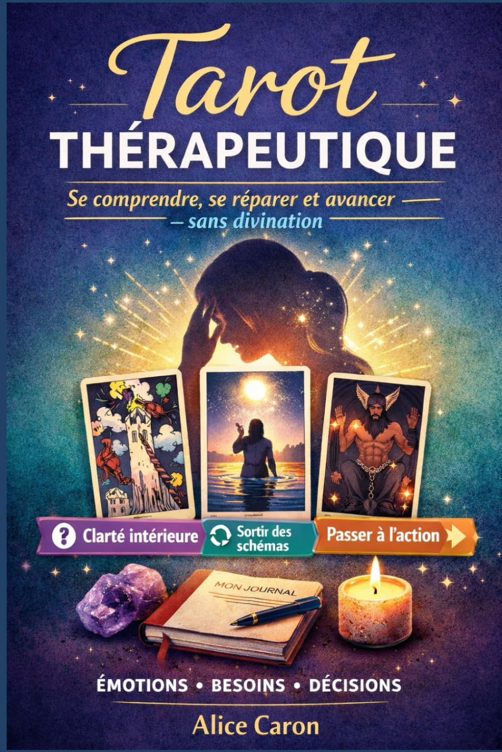 Tarot Thérapeutique: Se comprendre, se réparer et avancer — sans divination