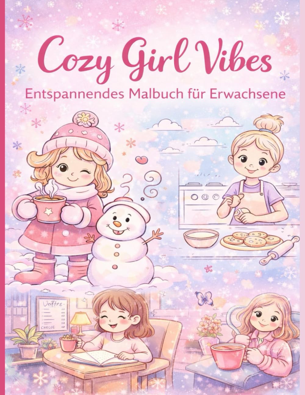 Cozy Girl Vibes – Entspannendes Malbuch für Erwachsene: Wohlfühlmomente, Self-Care & gemütliche Szenen zum Abschalten
