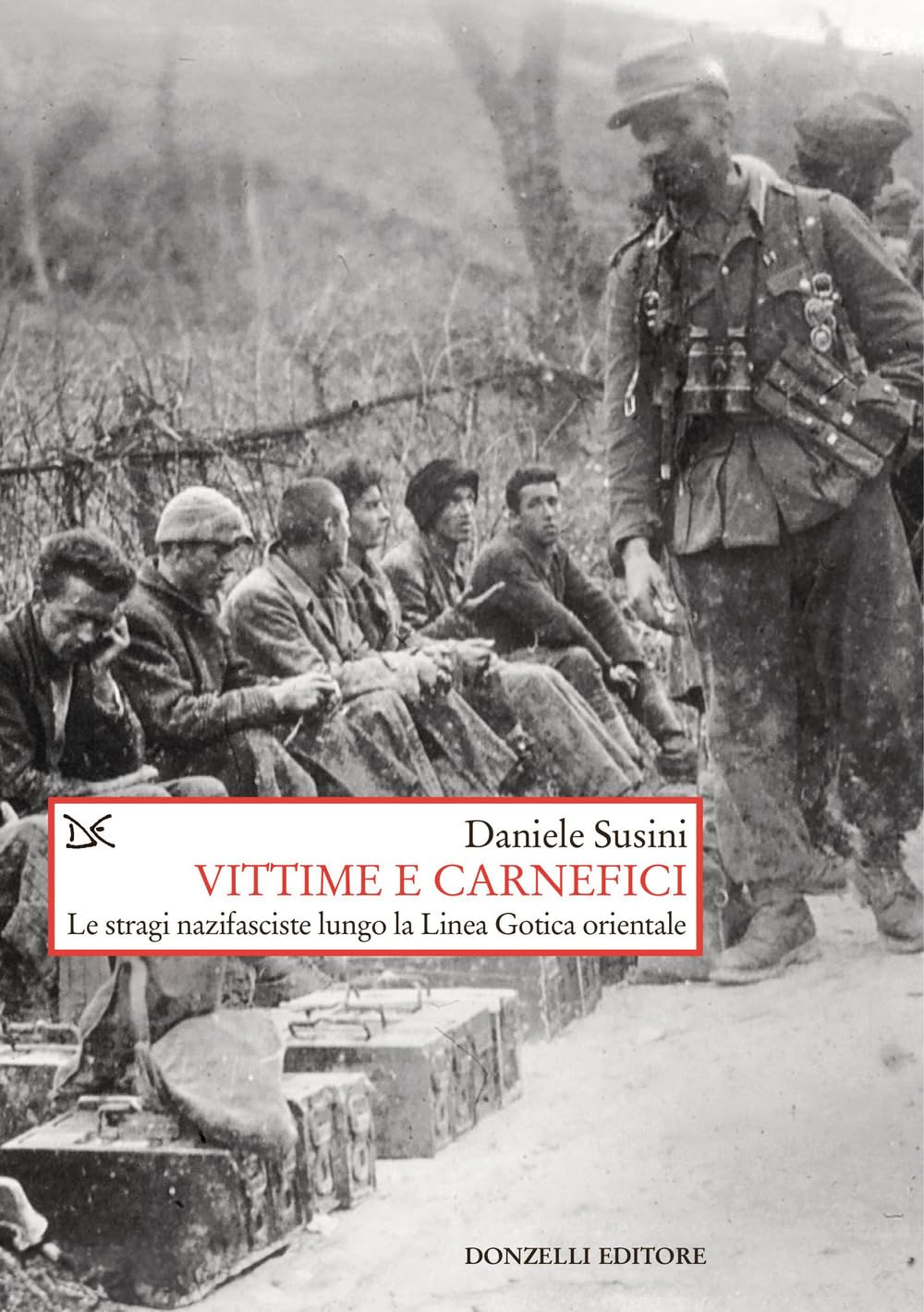 Vittime E Carnefici. Le Stragi Nazifasciste Lungo La Linea Gotica Orientale - 4