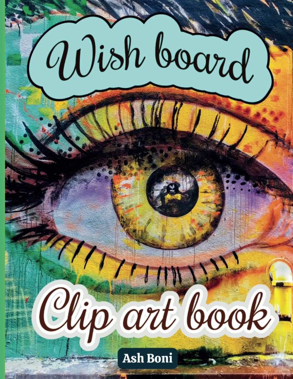 Wish Board Clip Art Book: Design Your Dream whit a Visualization Panel | Images, Affirmations and Quotes