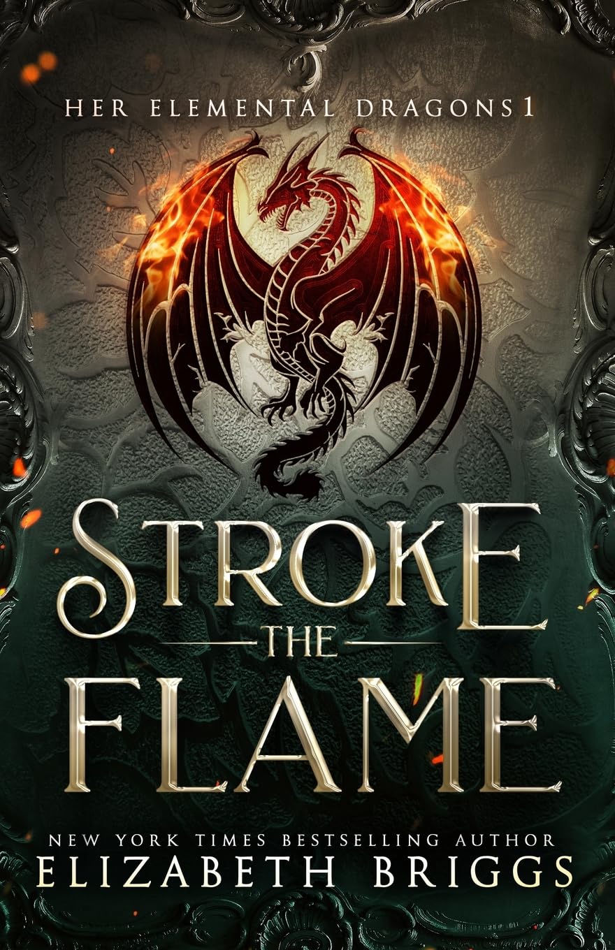 Stroke The Flame: Volume 1 (Her Elemental Dragons)