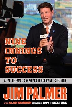 Jim Palmer Nine Innings to Success A Hall of Famers Approach to Achieving Excellence
