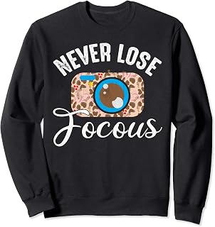 Never Loose Focus Photography Camera Sudadera
