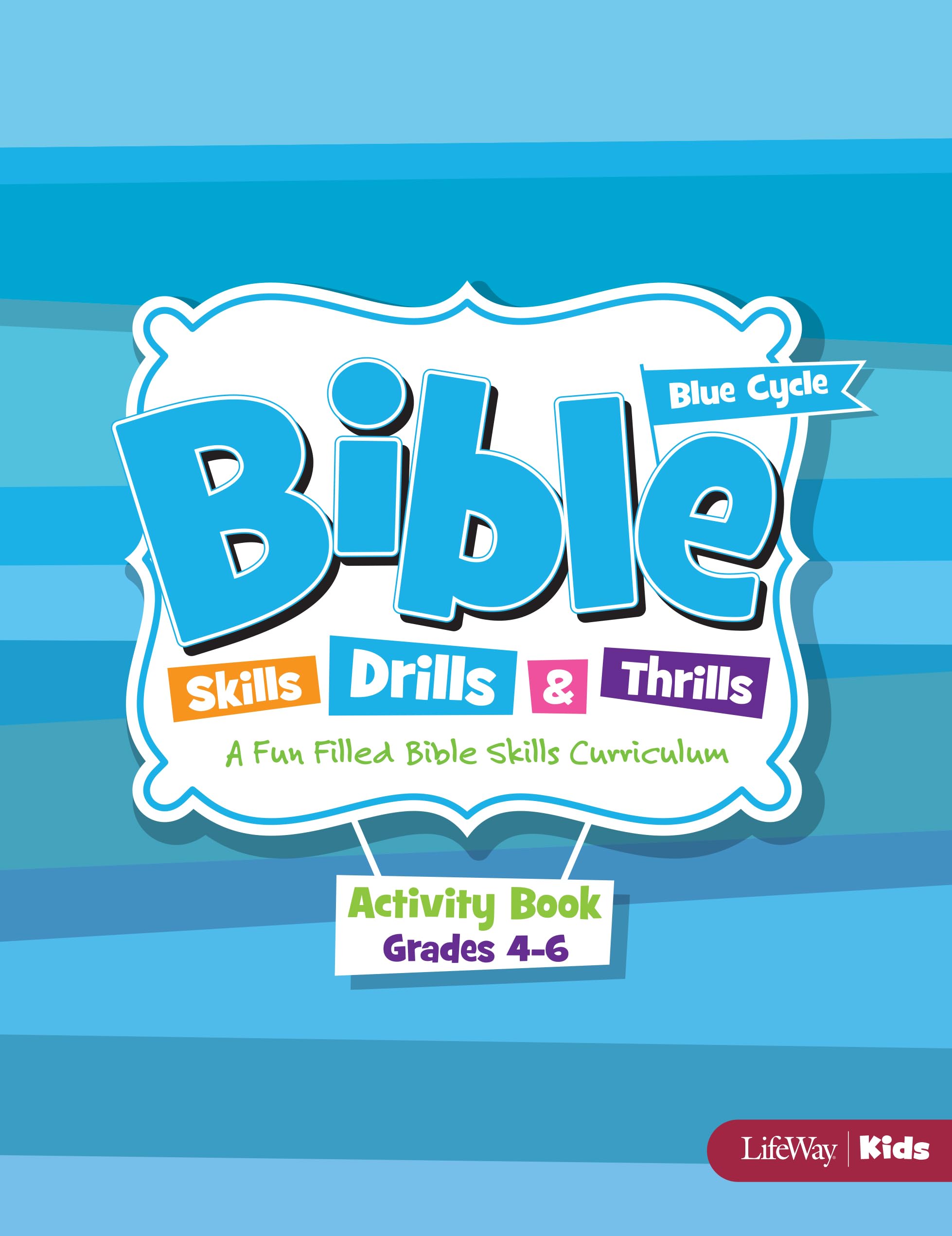 Bible Skills, Drills, & Thrills: Blue Cycle - Grades 4-6 Activity Book: A Fun Filled Bible Skills Curriculum