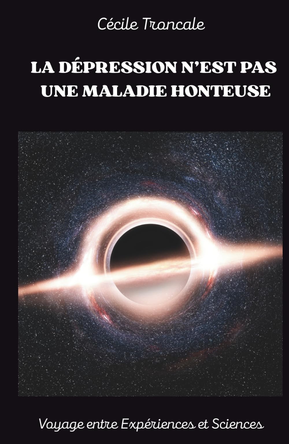La dépression n'est pas une maladie honteuse: Voyage entre expériences et Sciences