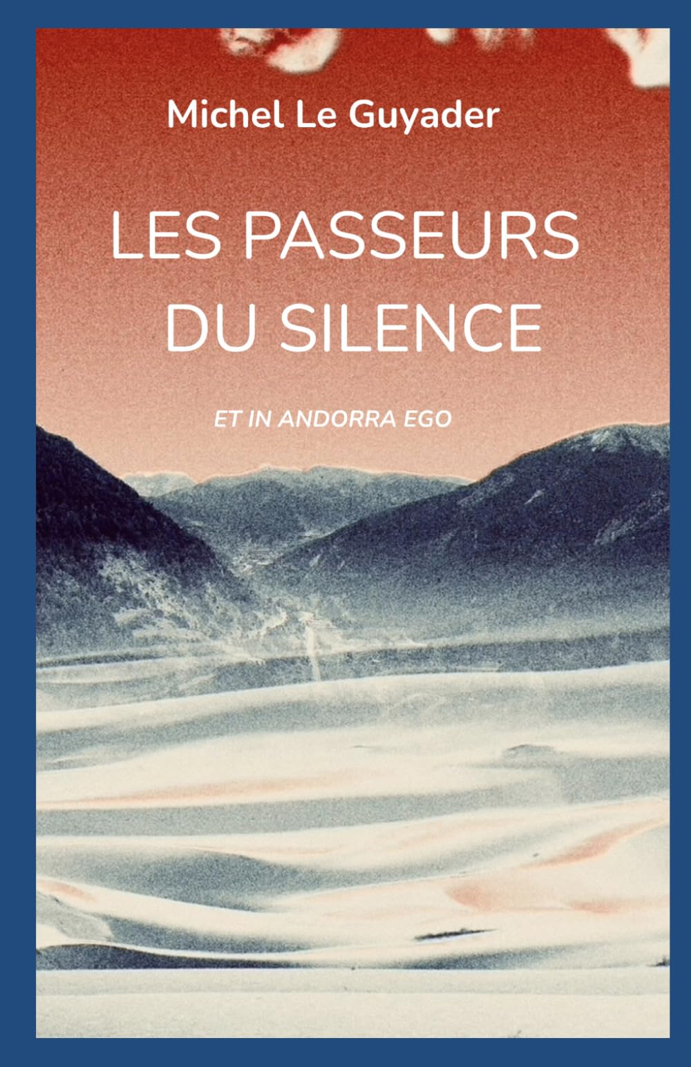LES PASSEURS DU SILENCE: ET IN ANDORRA EGO