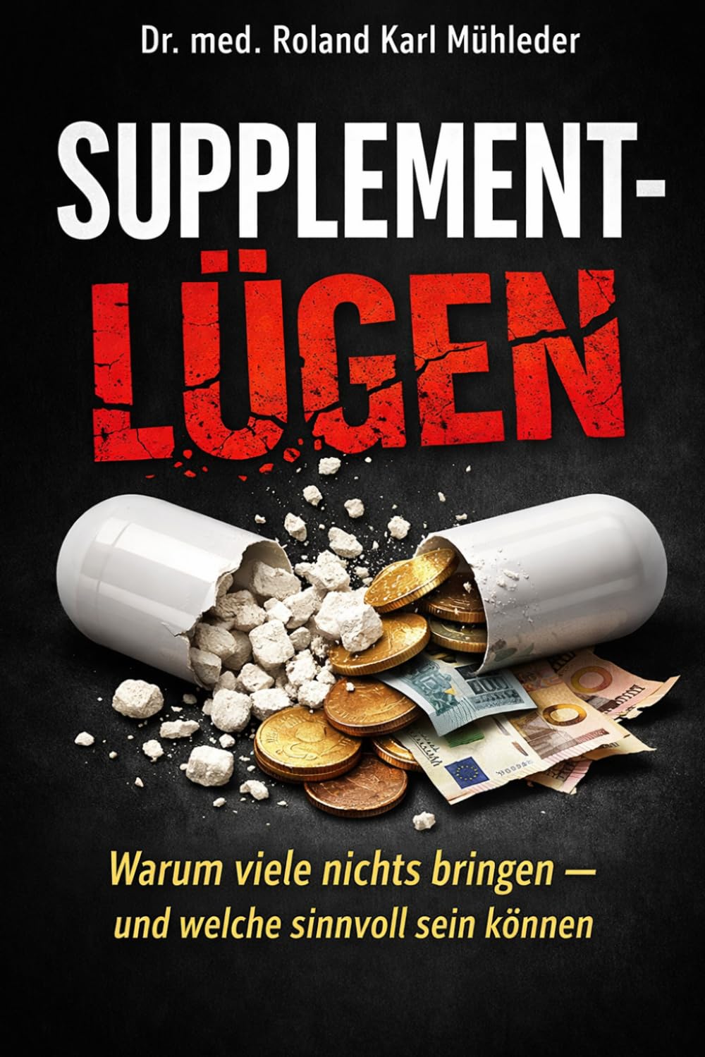 Supplement-Lügen: Warum die meisten Supplements nichts bringen, und welche doch sinnvoll sein können