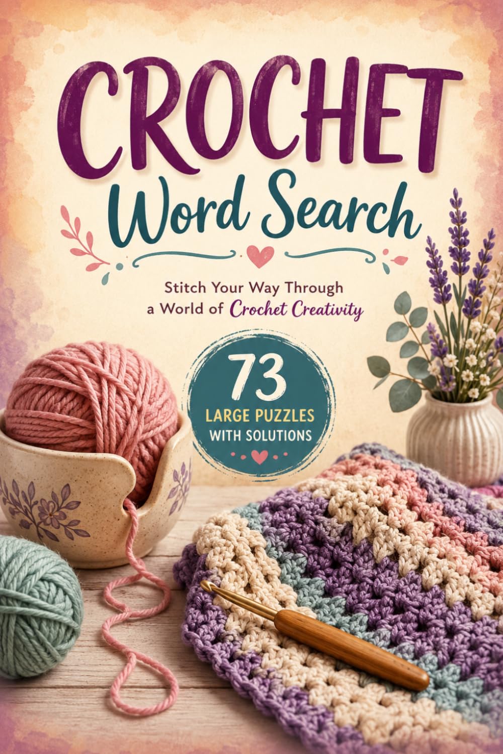 Crochet Wordsearch Puzzle Book: 73 Large Print Word Search Puzzles Celebrating the Art of Crochet