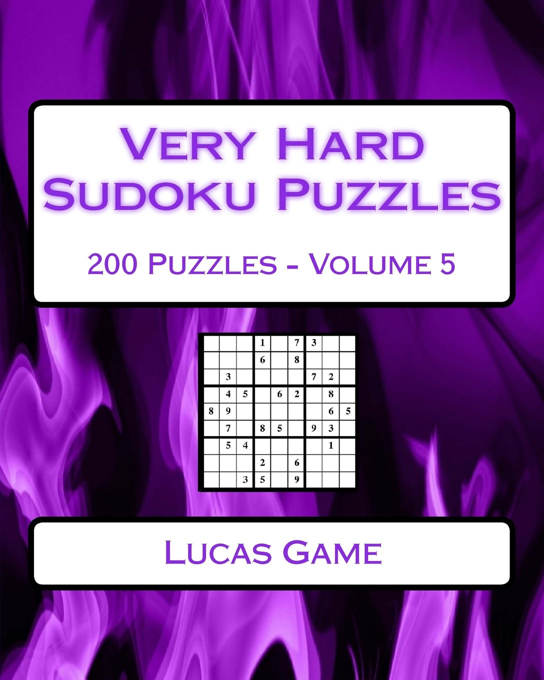 Very Hard Sudoku Puzzles Volume 5: Very Hard Sudoku Puzzles For Advanced Players