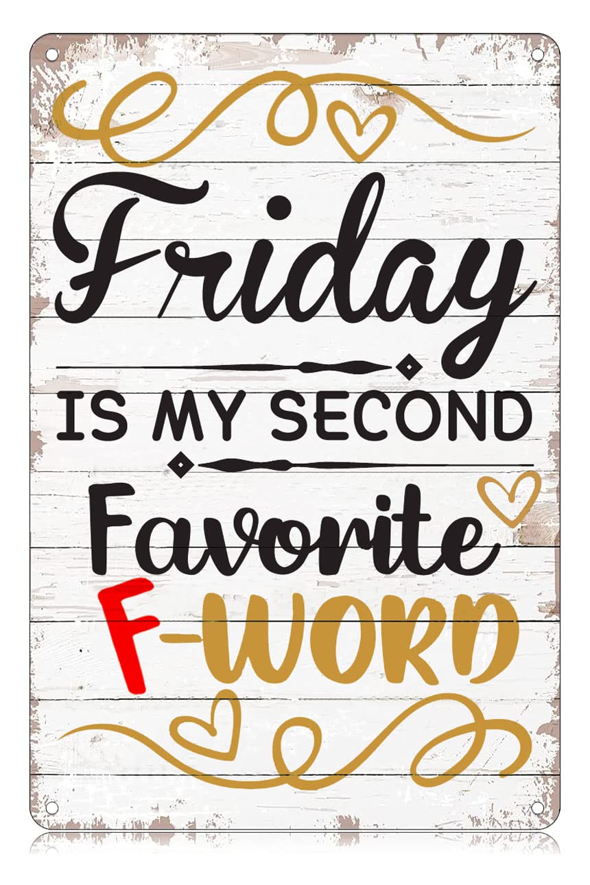 Friday Is My Second Favorite F - Word Metal Tin Signs Funny Vintage Wall Art Decor Iron Poster for Home Farmhouse Bar Cafe Pub Garage Gifts 8x12 Inch