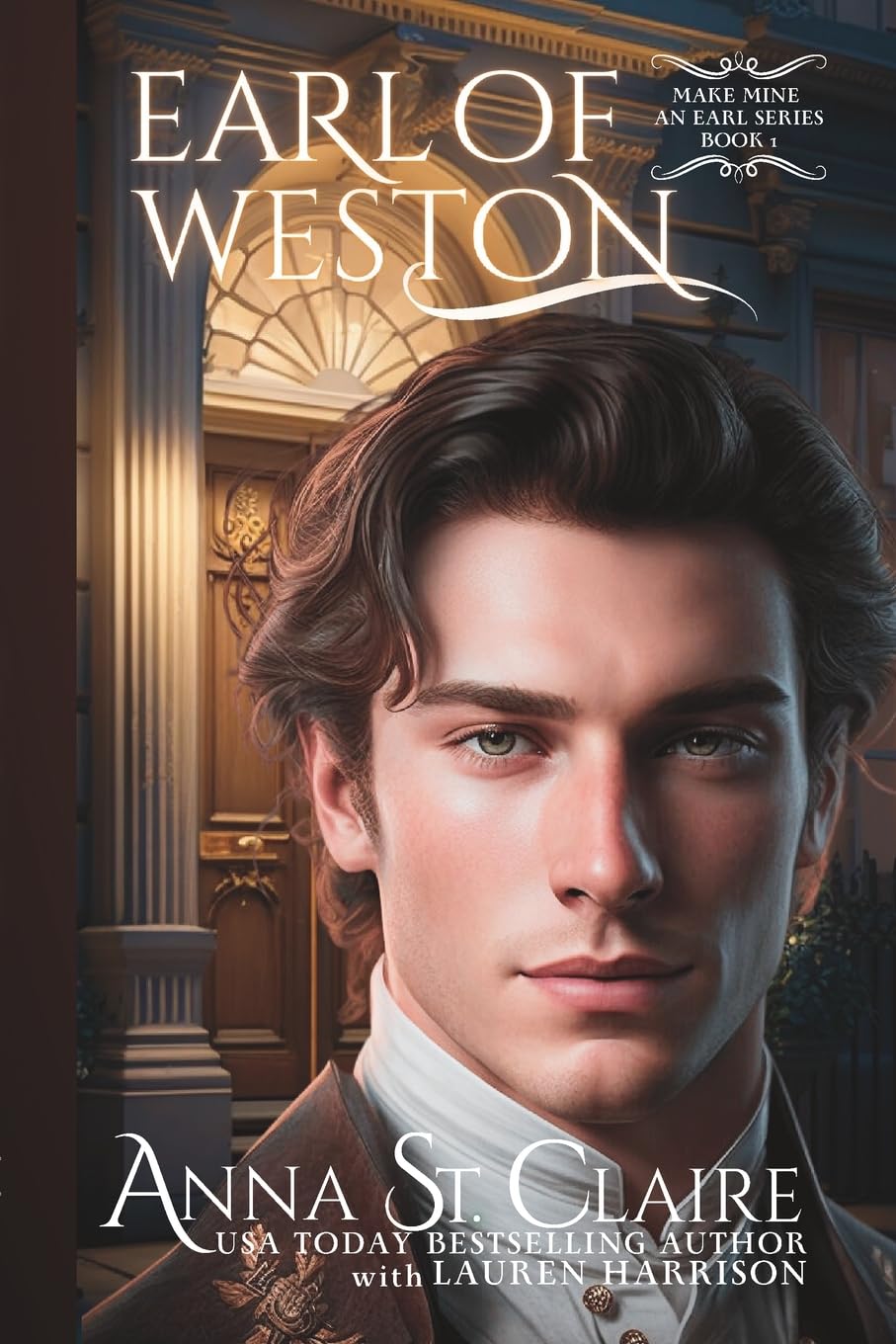 Earl of Weston: Wicked Regency Romance: Volume 1 (Make Mine An Earl: A Regency Romance Intrigue and Suspense Series)