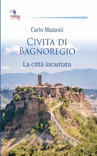 Civita di Bagnoregio. La città incantata