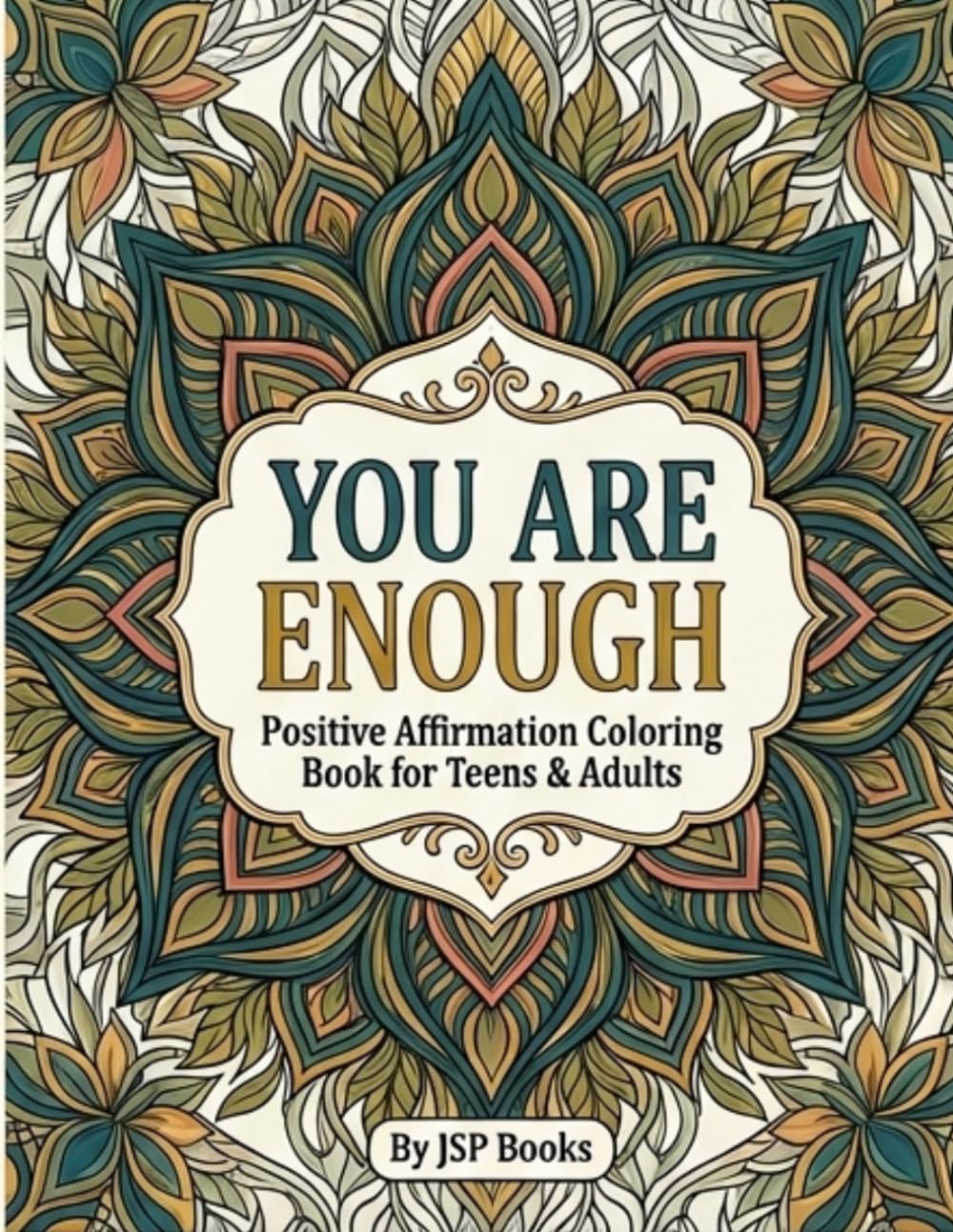 You Are Enough: Positive Affirmation Coloring Book for Teens & Adults