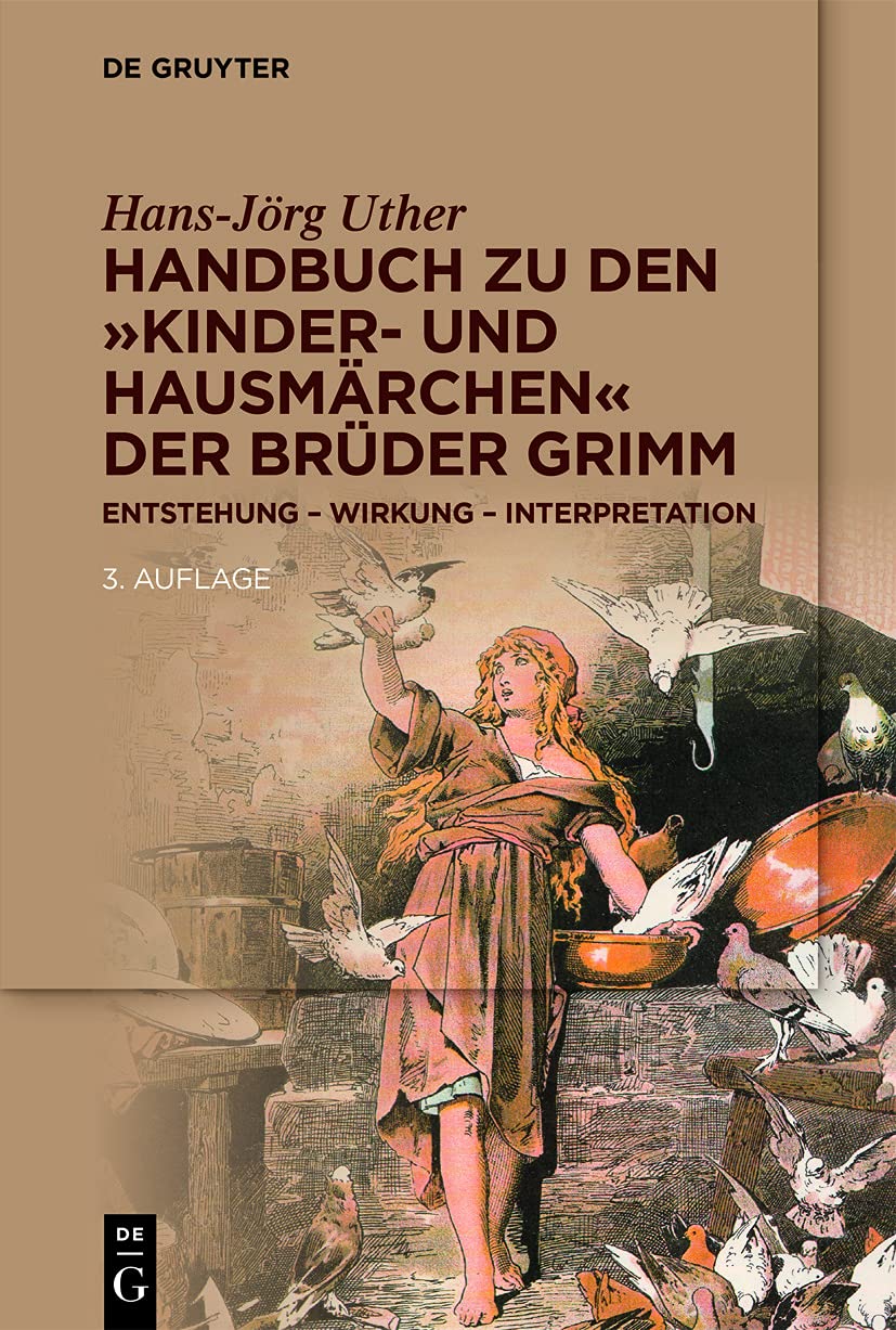 Handbuch zu den ""Kinder- und Hausmärchen"" der Brüder Grimm: Entstehung Wirkung Interpretation