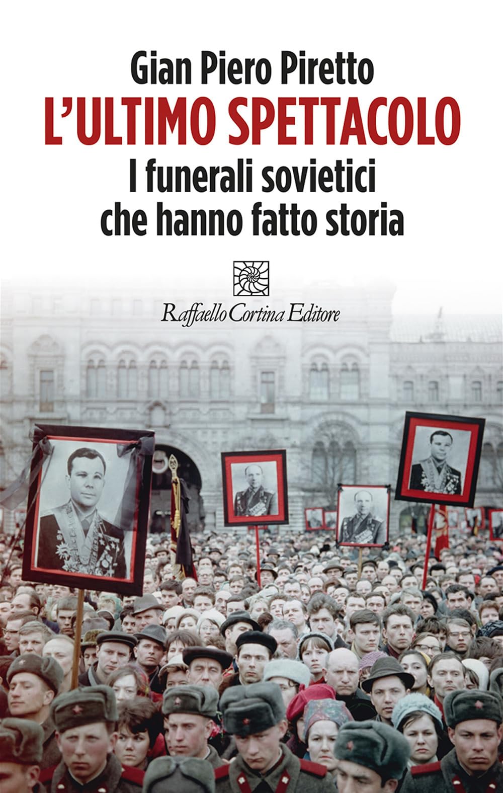 L'ultimo Spettacolo. I Funerali Sovietici Che Hanno Fatto Storia - 4