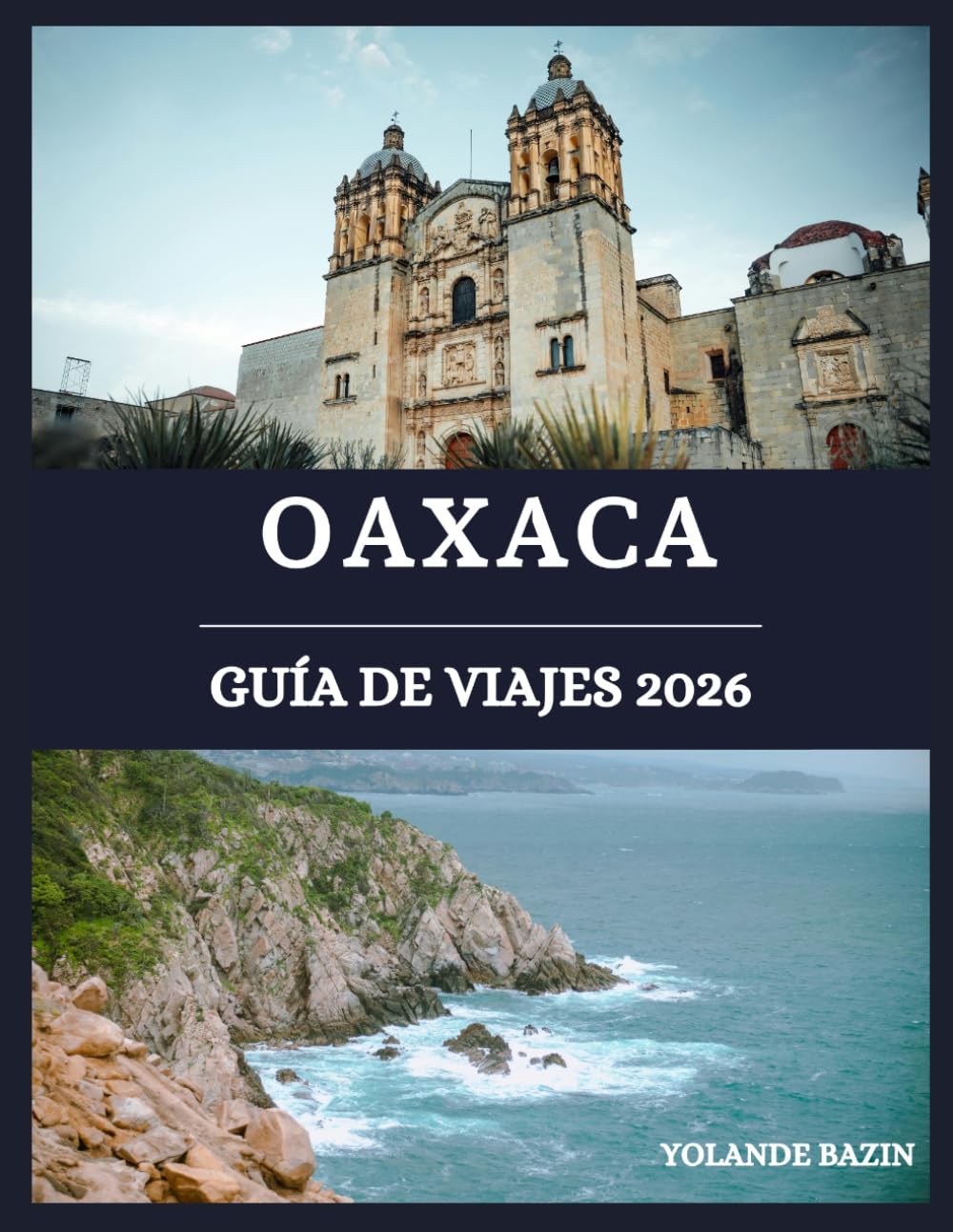Oaxaca Guía de viajes 2026: Consejos esenciales para explorar Oaxaca con confianza que cubren transporte, idioma, seguridad, costumbres y joyas ocultas