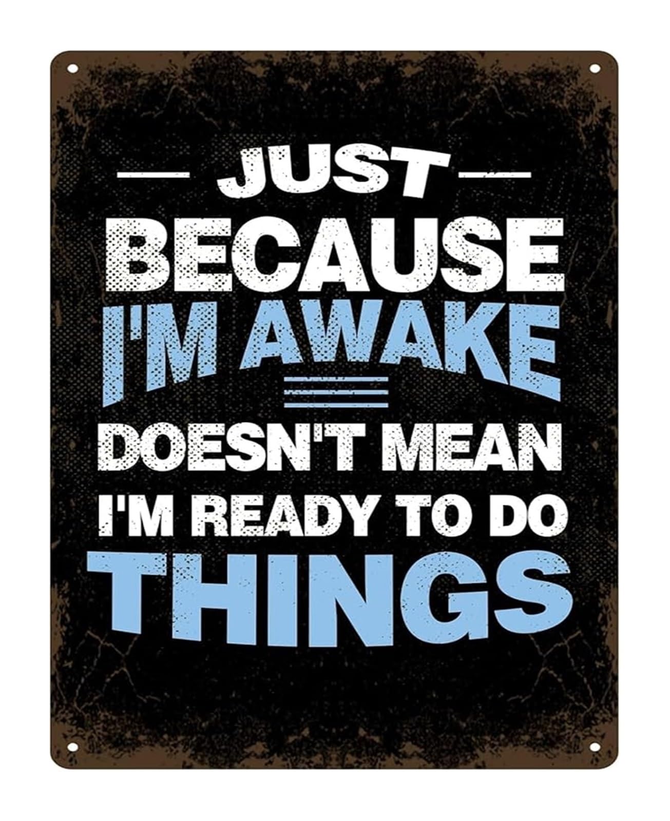 IDGTTLDF Sarcastic Humor Tin Sign Just Because Im Awake Doesnt Mean Im Ready To Do Things Vintage Metal Sign for Man Cave 8 X 12 in