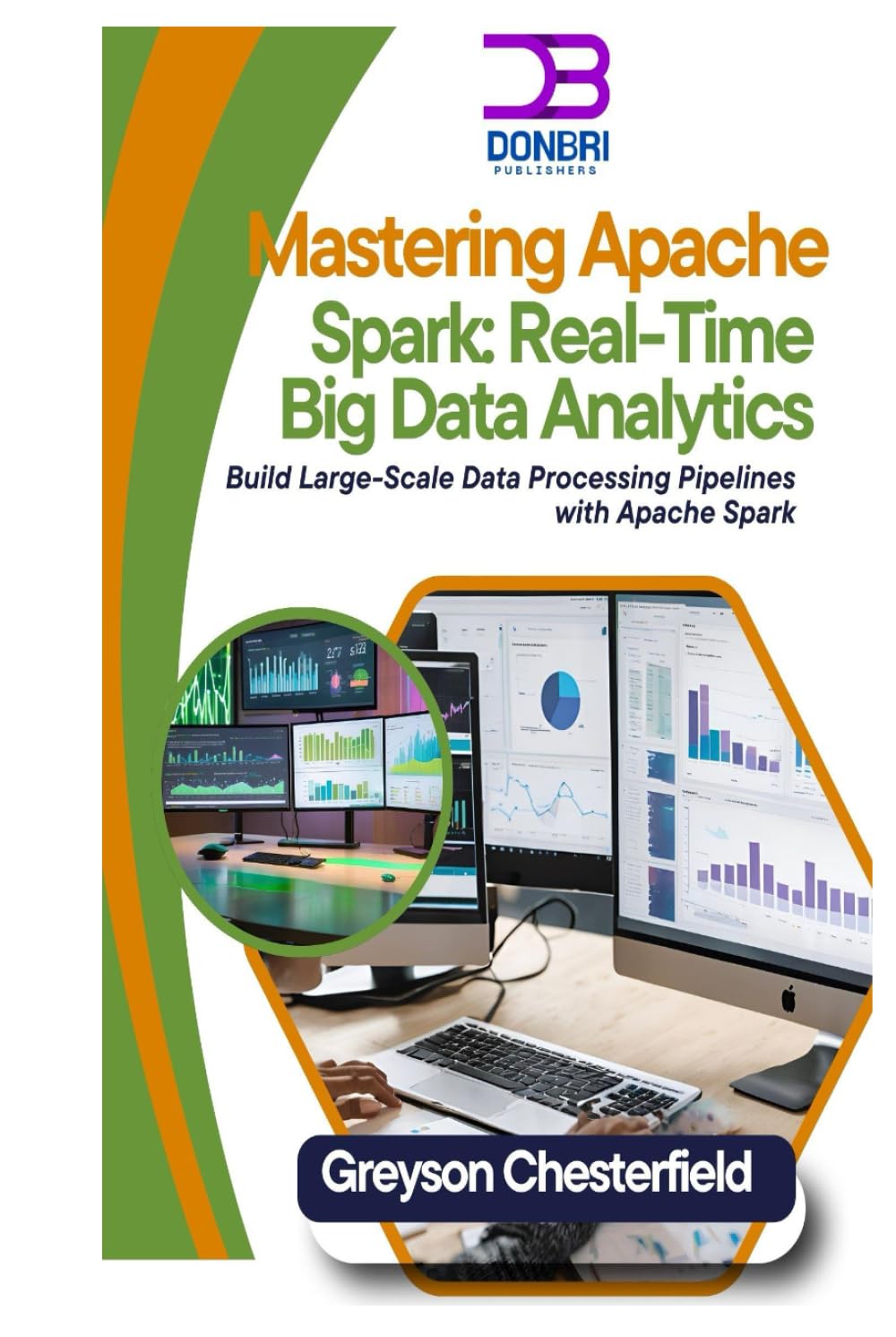 Mastering Apache Spark: Real-Time Big Data Analytics: Build Large-Scale Data Processing Pipelines with Apache Spark
