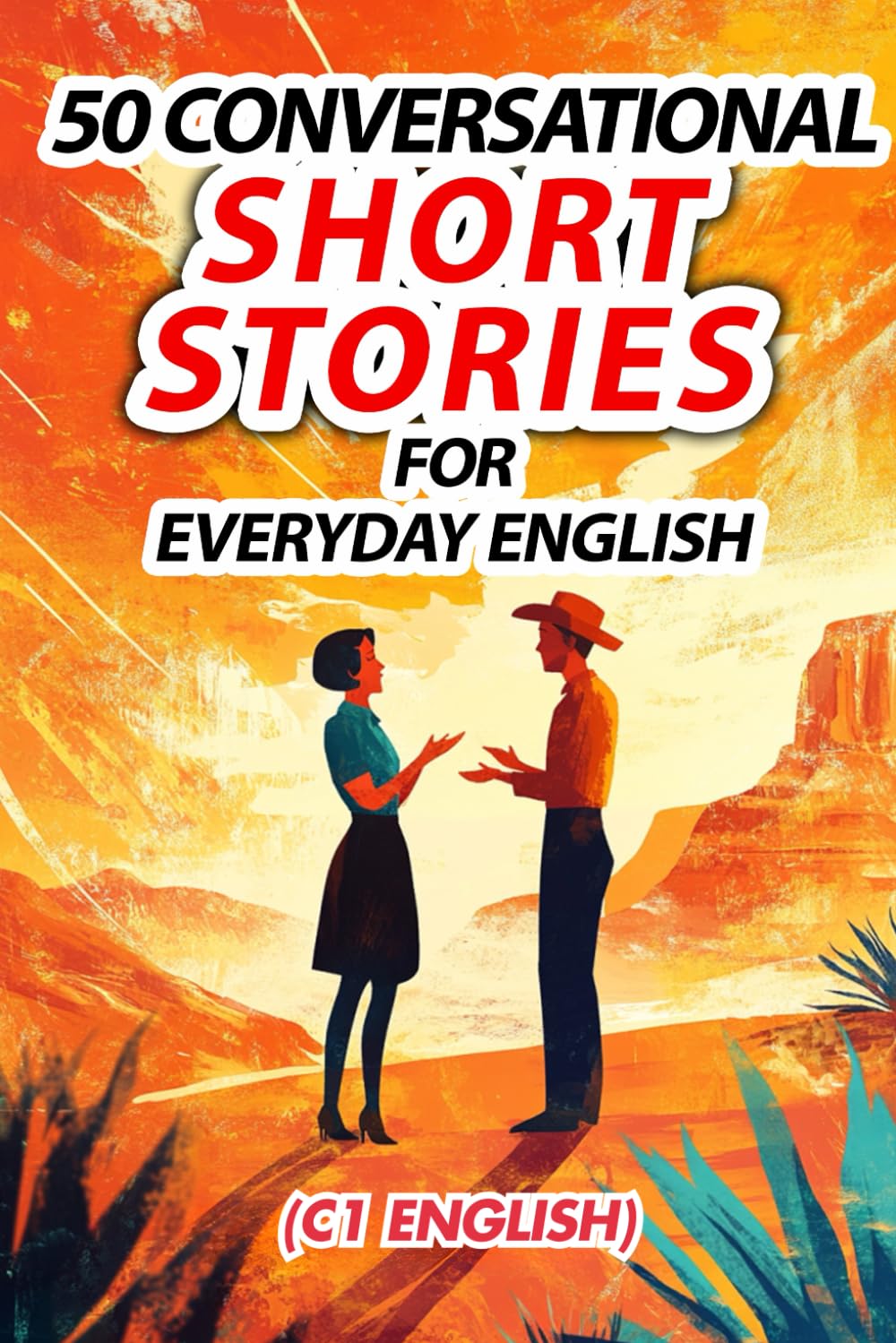 Mastering Everyday English: 50 Conversational Dialogues for C1 Learners (Learn English with 50 Short Stories)