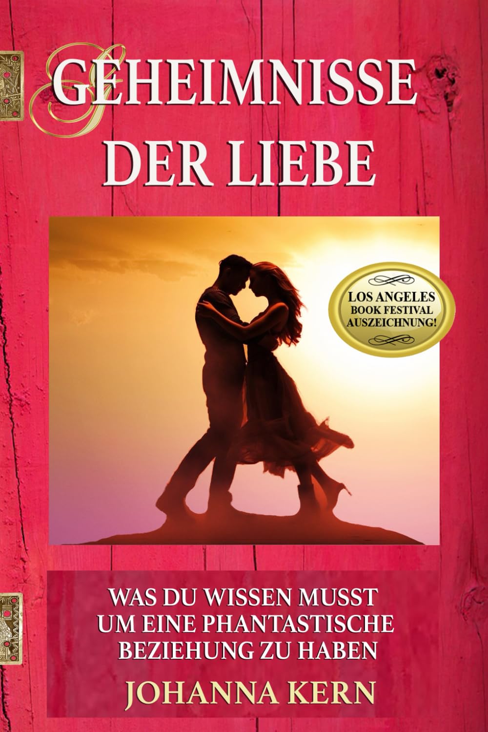 Geheimnisse der Liebe: Was Du wissen musst um eine phantastische Beziehung zu haben (Deutschsprachige Bücher – Selbsthilfe und persönliches Wachstum)