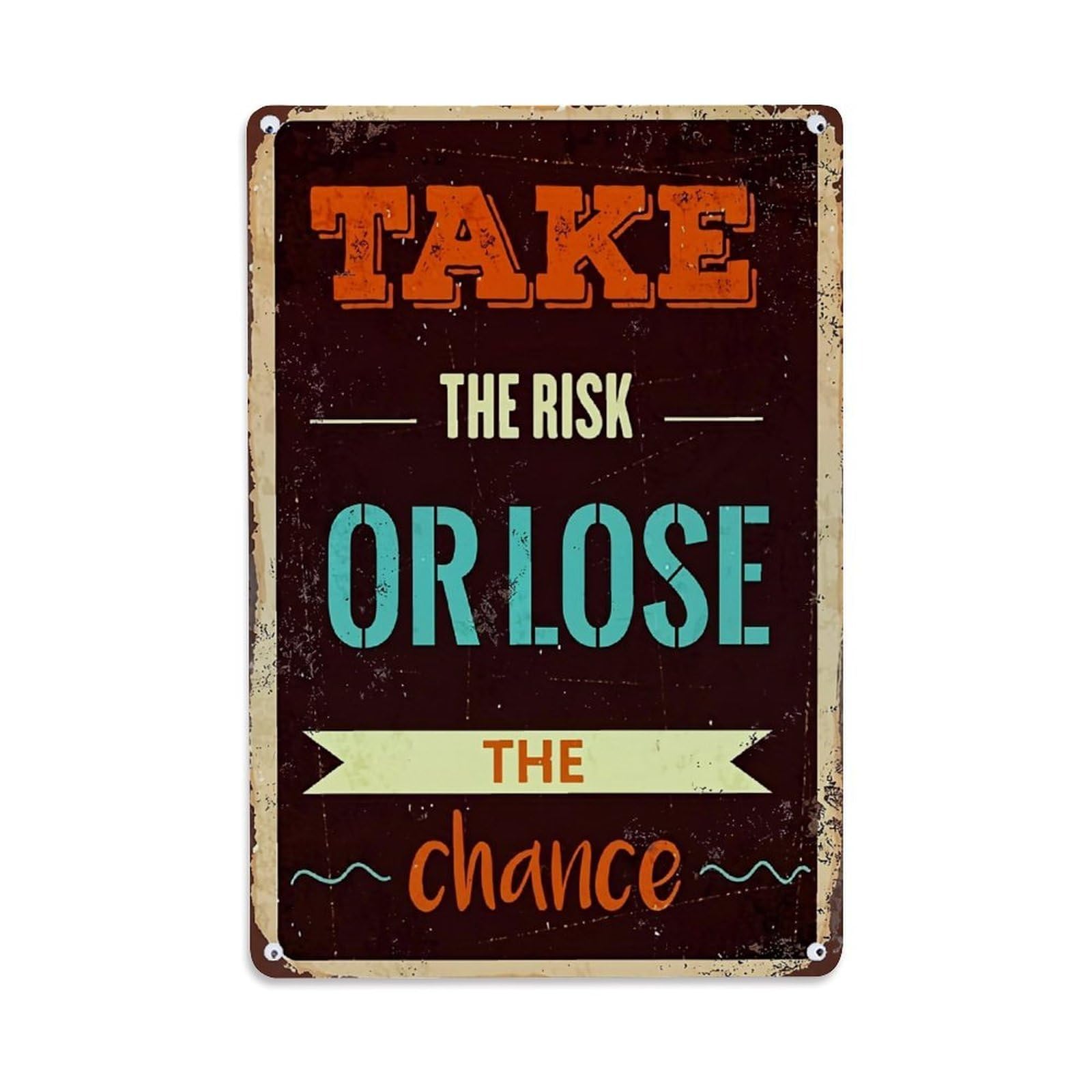 Take The Risk Or Lose The Chance Retro Metal Tin Sign, Vintage Decor Art Poster for Bar, Home, Man Cave, Kitchen, Laundry Room Gift 8x12Inch
