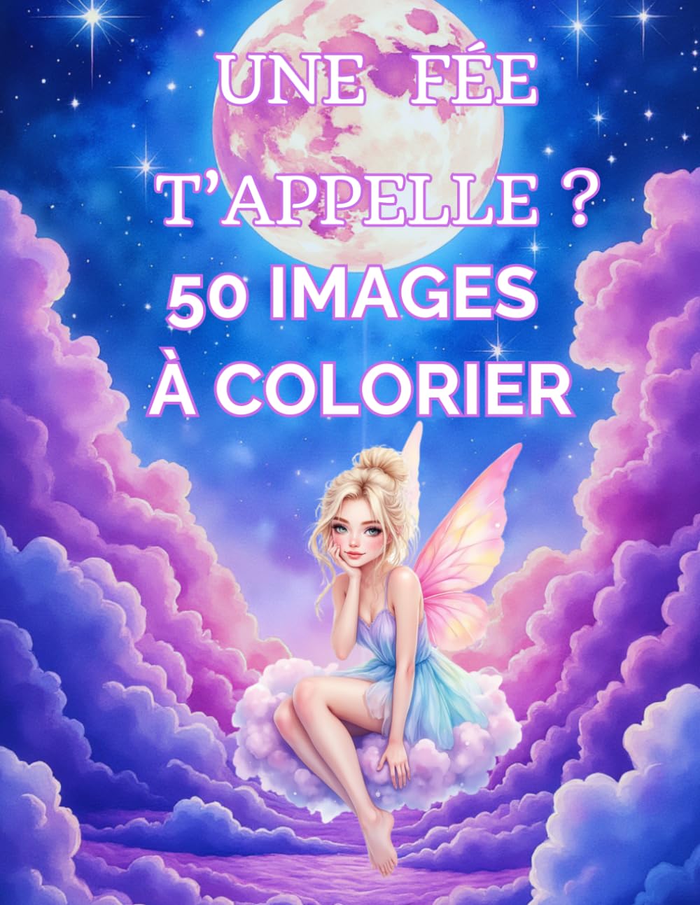 Une fée t'appelle ? 50 images à colorier: tiré de" Une fée t'appelle ? " série test Magiques - Ado