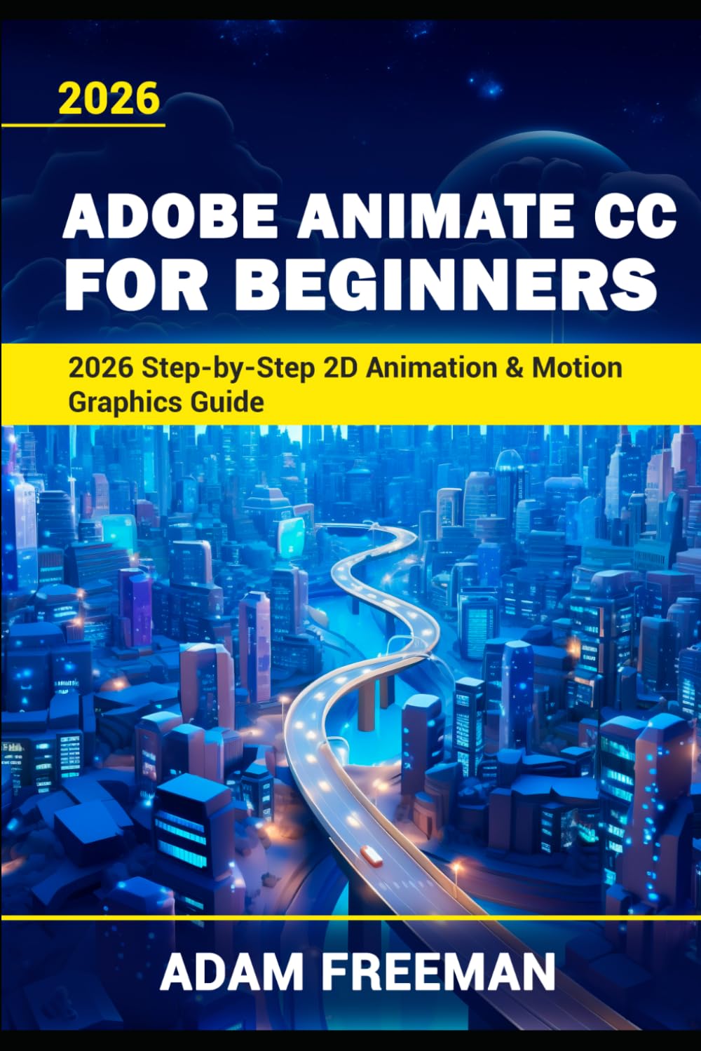 Adobe Animate for Beginners 2026: Step-by-Step 2D Animation & Motion Graphics Guide