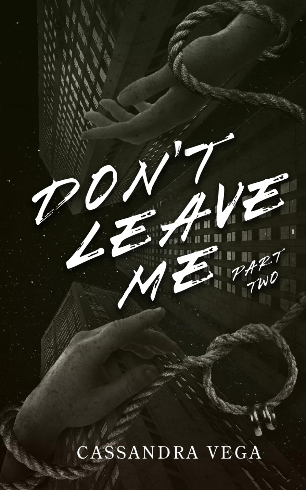 Don't Leave Me: Part Two of the Don’t Leave Me Duet (The Consumed Series)