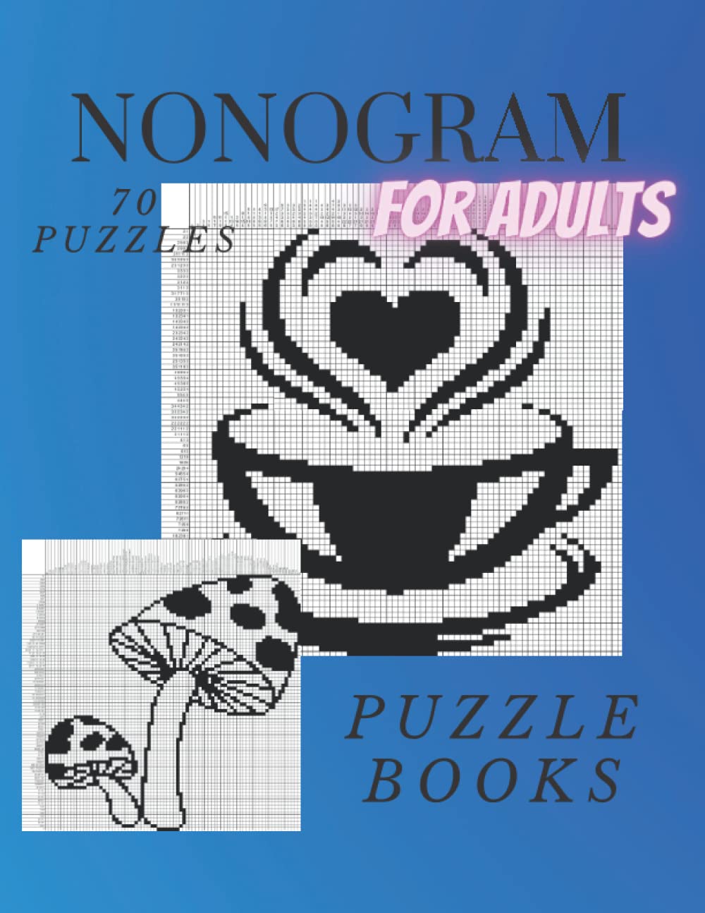 Nonogram Puzzle Book: Puzzles For Adults,Japanese Picture Logic Puzzles,Griddlers Logic Puzzles