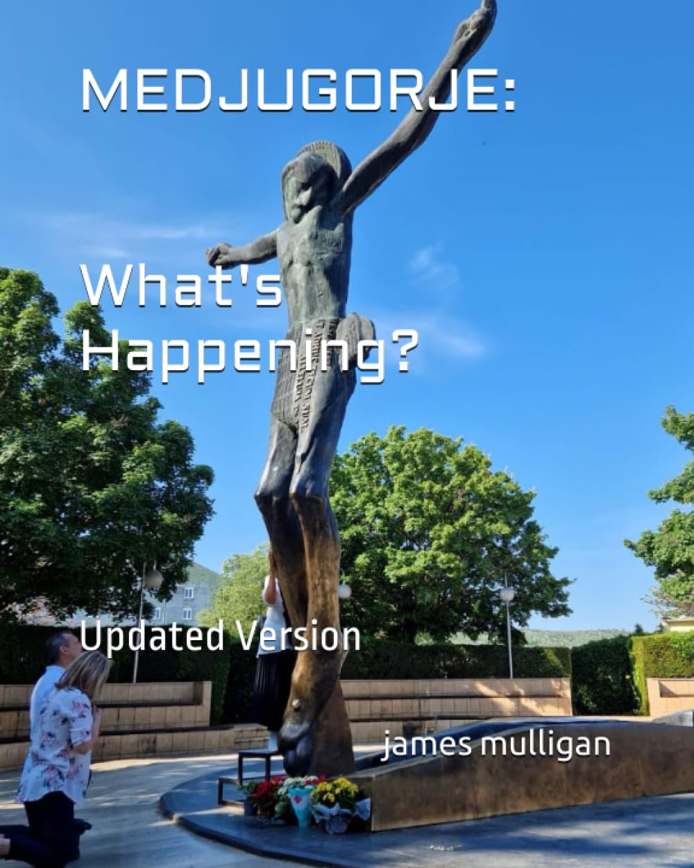 MEDJUGORJE: What's Happening?: Updated Version