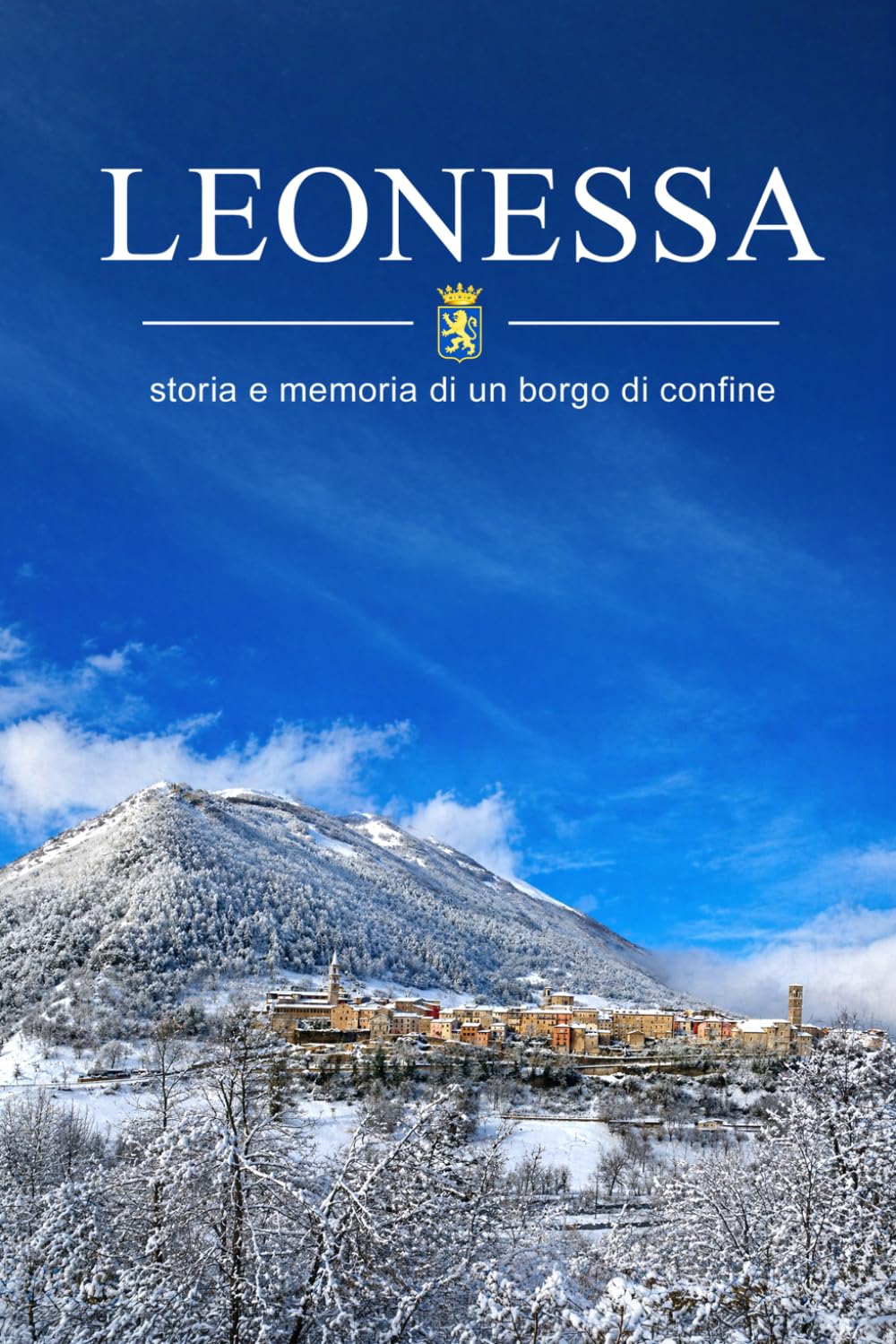 Leonessa: Storia e memoria di un borgo di confine (I borghi della sabina)