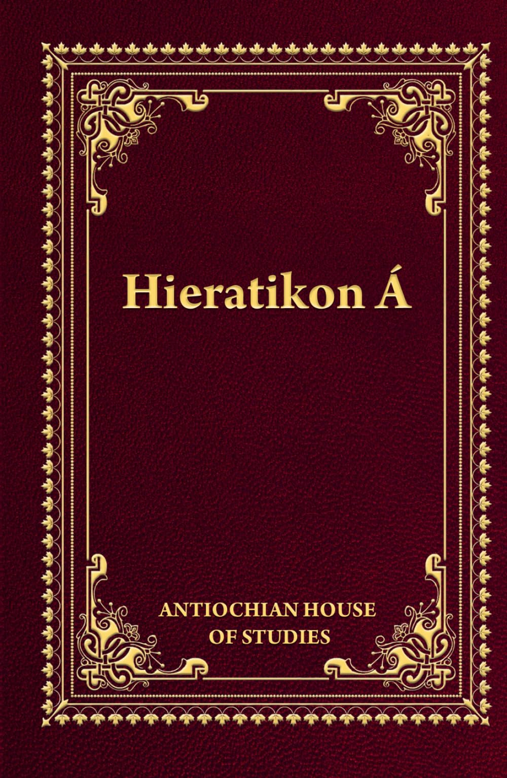 Hieratikon Á: The Divine Liturgy of St John Chrysostom with Complete Services and Appendices