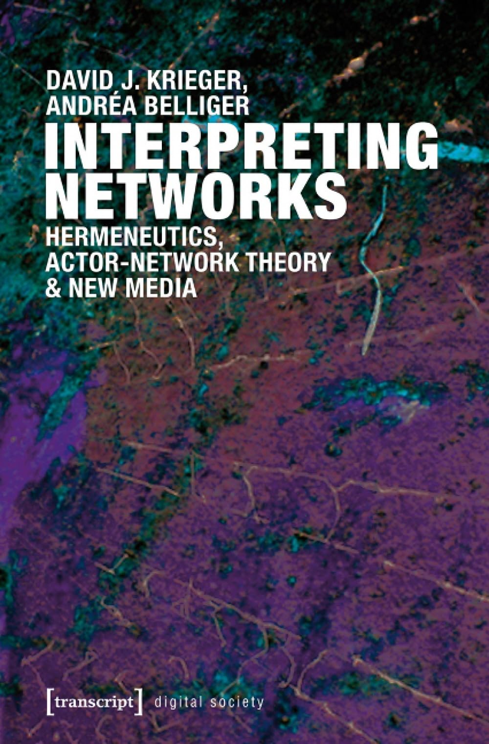 Buy Interpreting Networks: Hermeneutics, Actor-Network Theory & New Media (Digital Society) — BookShops.in