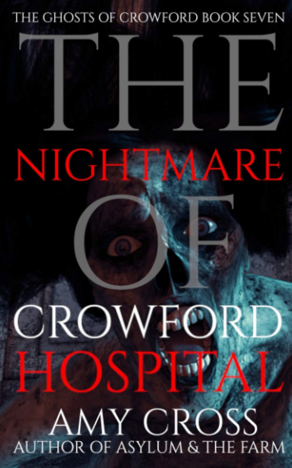 The Nightmare of Crowford Hospital: 7 (The Ghosts of Crowford)