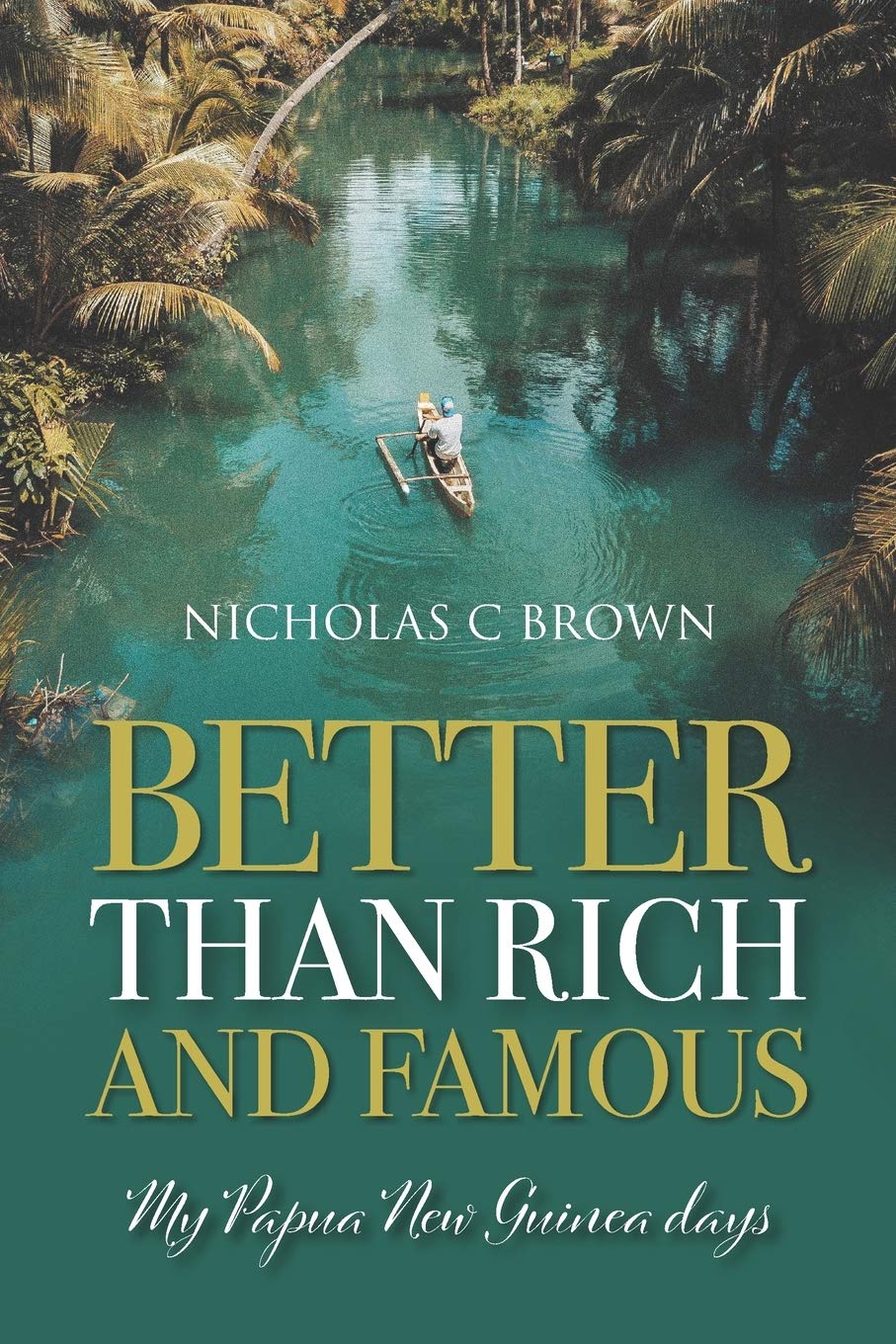 Better Than Rich And Famous : My Papua New Guinea days