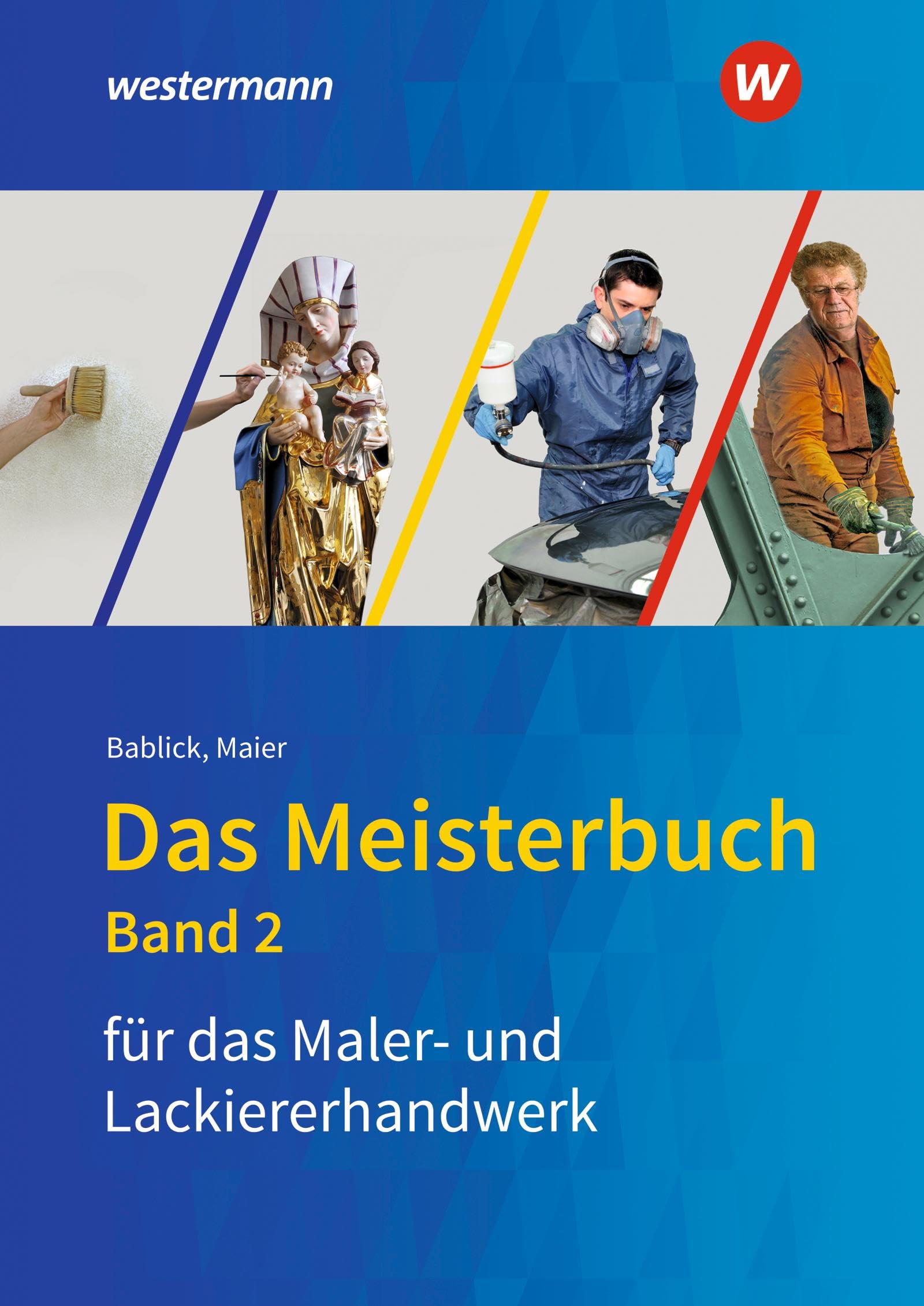 Das Meisterbuch für das Maler- und Lackiererhandwerk: Band 2 (Das Meisterbuch für Maler / -innen und Lackierer / -innen)