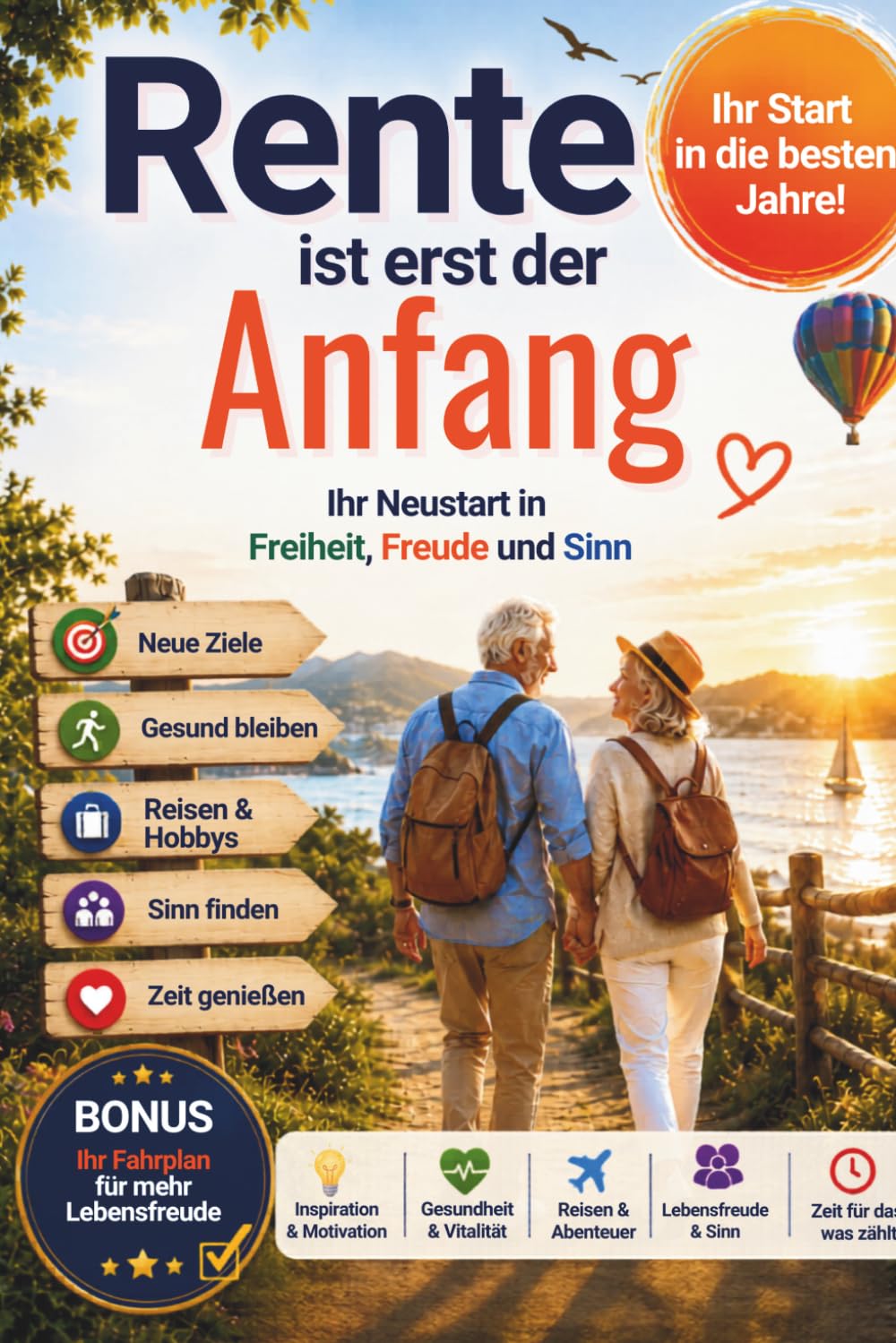 Rente ist erst der Anfang: Wie Sie Ihre besten Jahre voller Freiheit, Energie und Lebensfreude gestalten