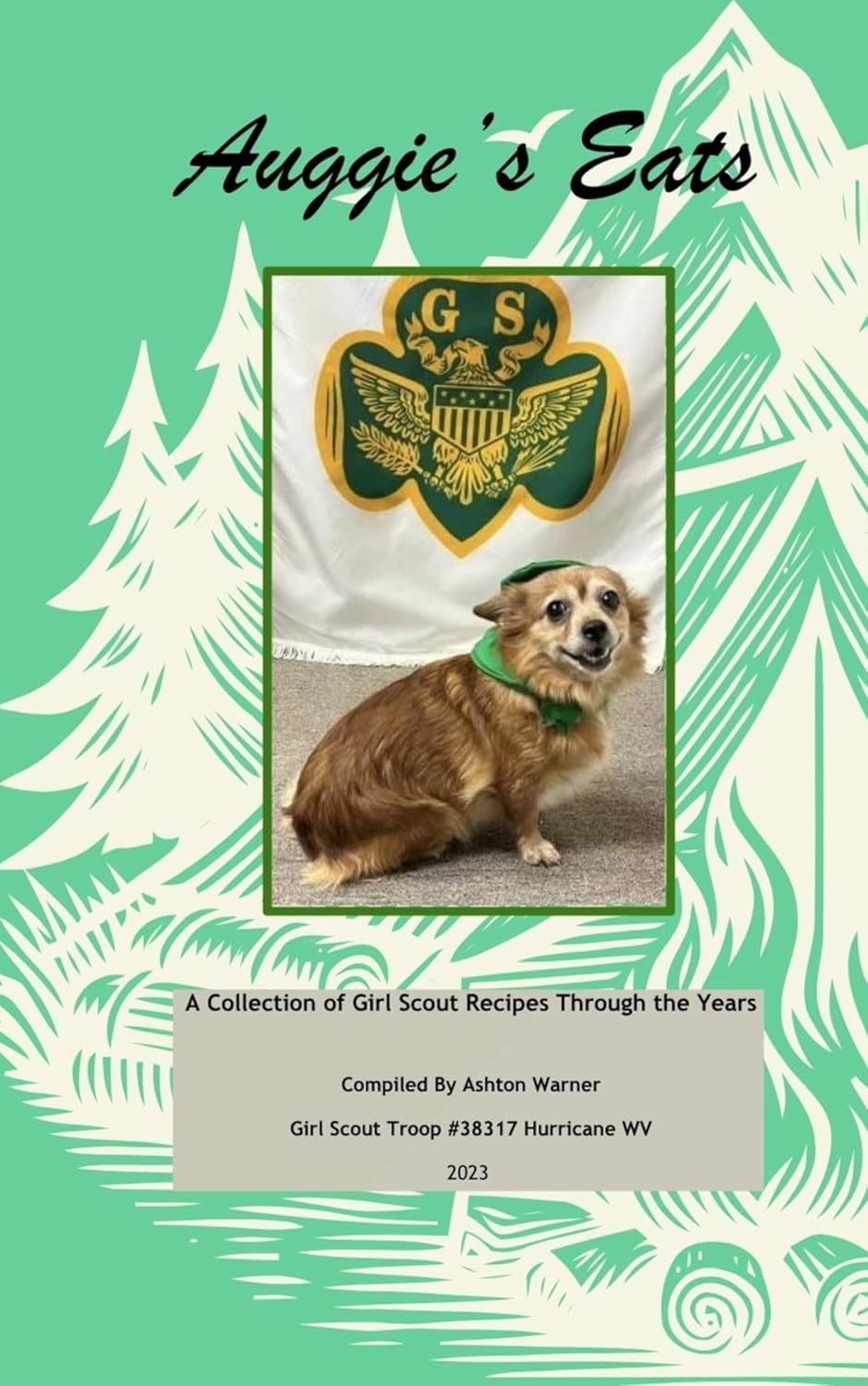 Auggie's Eats: A Collection of Girl Scout Recipes Through the Years      [Print Replica] Kindle Edition
