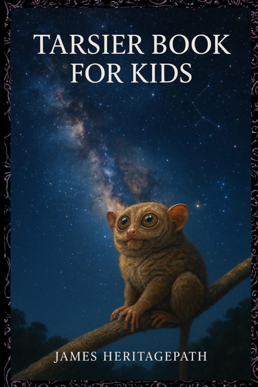 Tarsier Book for Kids: Discover the Big-Eyed Acrobat of the Night | A Nocturnal Adventure for Curious Explorers Ages 8-12