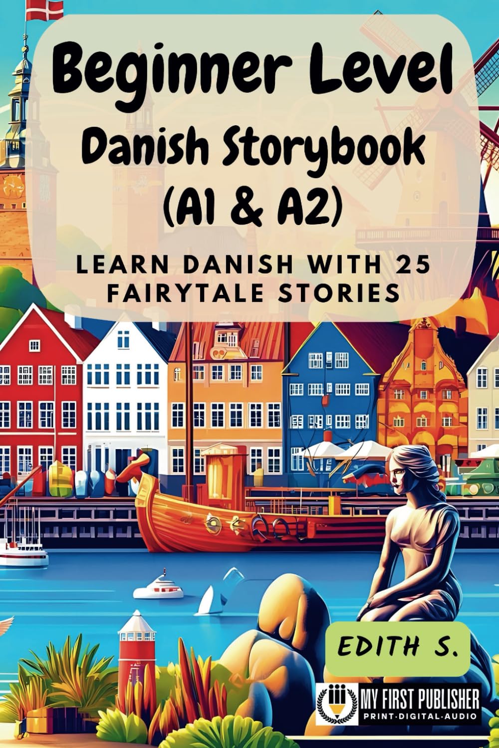 Beginner Level Danish Storybook (A1 & A2): Learn Danish with 25 Fairytale Stories (Learning Danish with Ease)