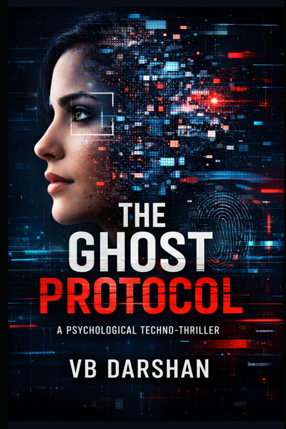 THE GHOST PROTOCOL: A Psychological Techno-Thriller